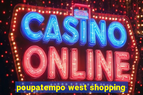 poupatempo west shopping